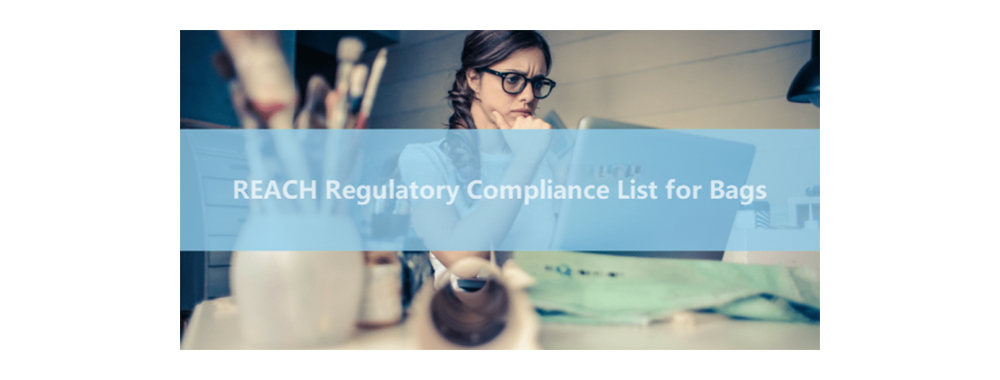REACH regulatory compliance list for bags REACH regulatory compliance list for bags